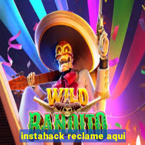 instahack reclame aqui